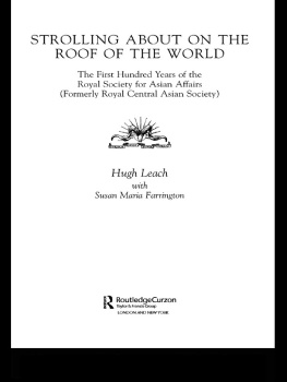 Hugh Leach - Strolling about on the roof of the world : the first hundred years of the Royal Society for Asian Affairs (formerly Royal Central Asian Society)