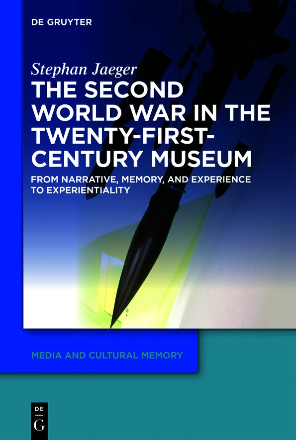 Stephan Jaeger The Second World War in the Twenty-First-Century Museum - photo 1