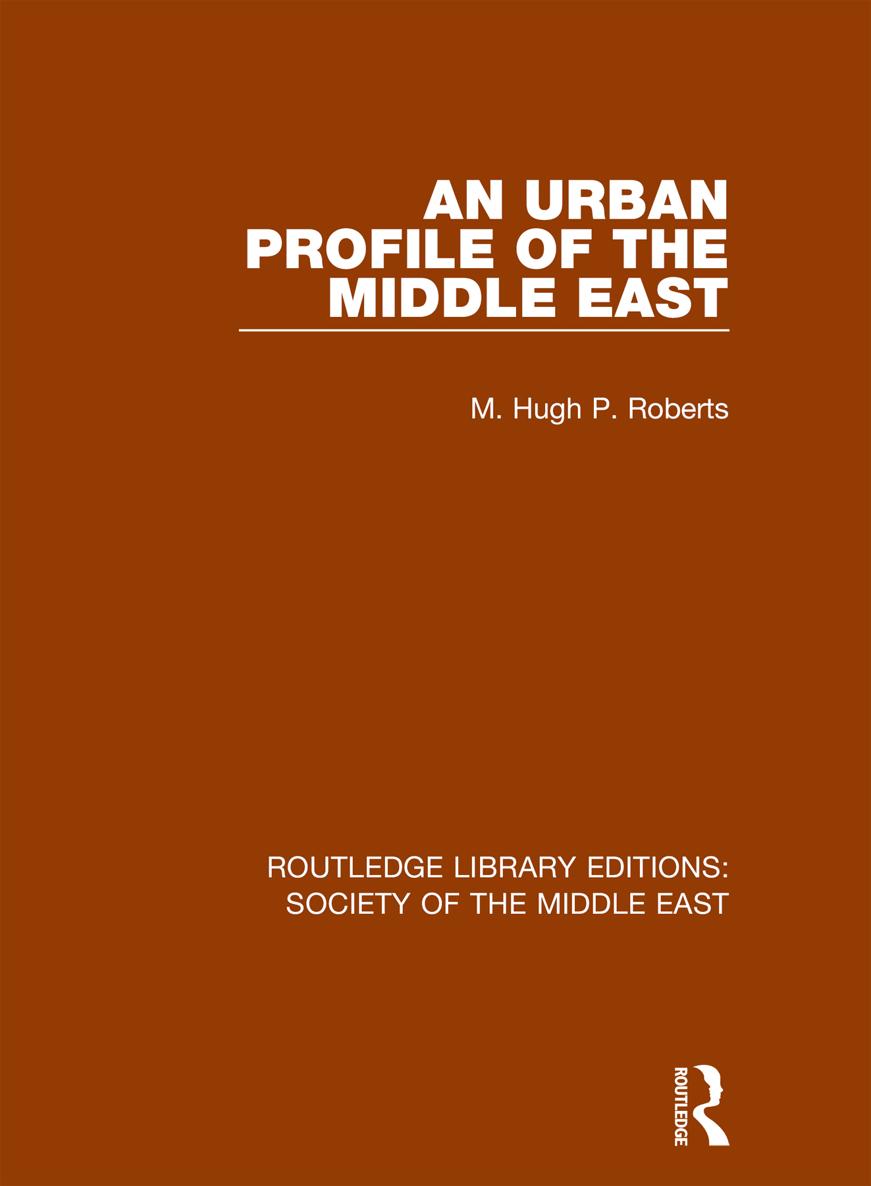 ROUTLEDGE LIBRARY EDITIONS SOCIETY OF THE MIDDLE EAST Volume 21 AN URBAN - photo 1