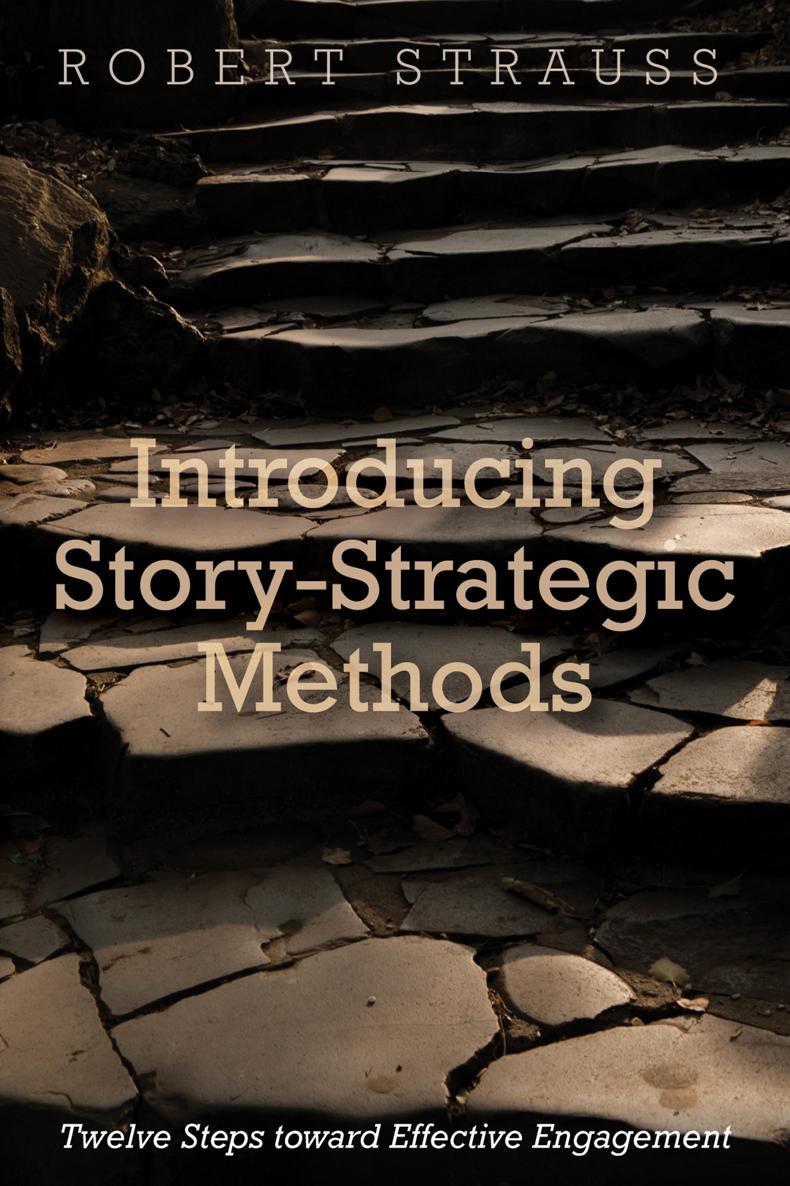 Introducing Story-Strategic Methods Twelve Steps toward Effective Engagement - photo 1