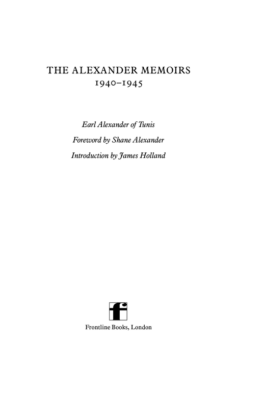 The Alexander Memoirs 19401945 This edition published in 2010 by Frontline - photo 3