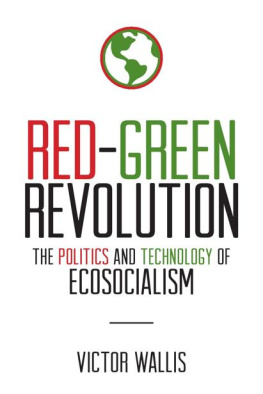 Victor Wallis Red-Green Revolution: The Politics and Technology of Ecosocialism