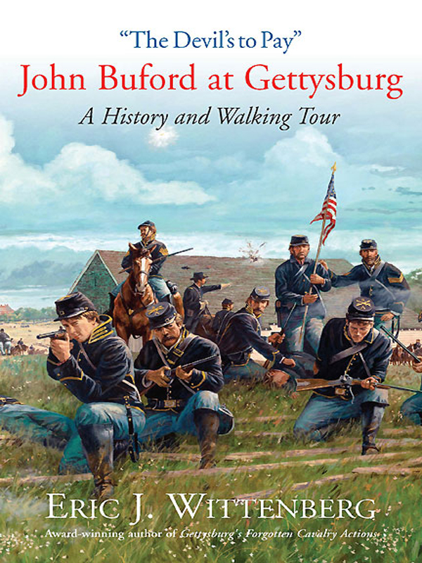 The Devils to Pay John Buford at Gettysburg A History and Walking Tour Eric J - photo 1