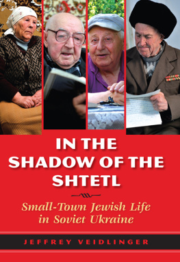 Jeffrey Veidlinger - In the shadow of the shtetl : small-town Jewish life in Soviet Ukraine