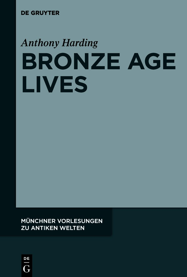 Anthony Harding Bronze Age Lives Mnchner Vorlesungen zu Antiken Welten - photo 1