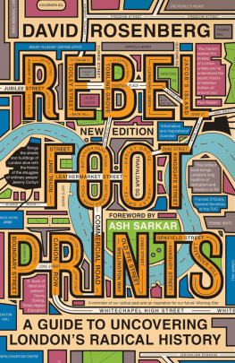 David Rosenberg - Rebel Footprints: A Guide to Uncovering Londons Radical History.