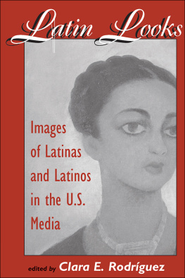 Clara E Rodriguez - Latin Looks: Images of Latinas and Latinos in the U.s. Media