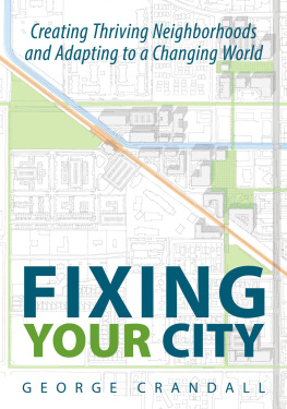 George Crandall Fixing Your City: Creating Thriving Neighborhoods and Adapting to a Changing World