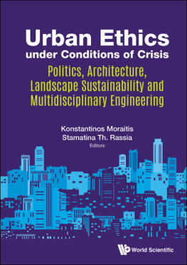 Konstantinos Moraitis - Urban Ethics Under Conditions of Crisis: Politics, Architecture, Landscape Sustainability and Multidisciplinary Engineering