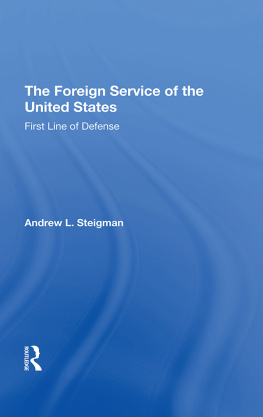 Andrew L Steigman - The Foreign Service of the United States: First Line of Defense