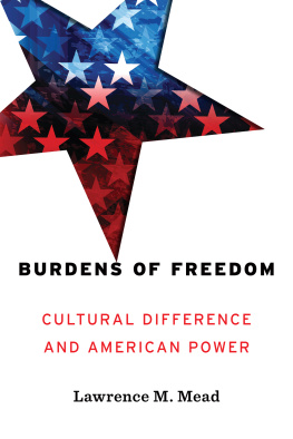 Lawrence M Mead - Burdens of Freedom: Cultural Difference and American Power