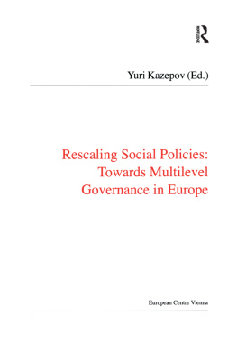 Yuri Kazepov Rescaling Social Policies Towards Multilevel Governance in Europe: Social Assistance, Activation and Care for Older People