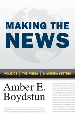 Amber E. Boydstun - Making the News: Politics, the Media, and Agenda Setting