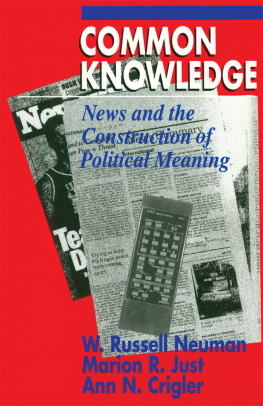 W. Russell Neuman Common Knowledge: News and the Construction of Political Meaning