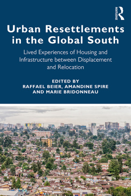 Raffael Beier - Urban Resettlements in the Global South: Lived Experiences of Housing and Infrastructure Between Displacement and Relocation