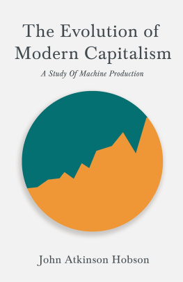 John Atkinson Hobson - The Evolution of Modern Capitalism - a Study of Machine Production: With an Excerpt From Imperialism, the Highest Stage of Capitalism by v. I. Lenin