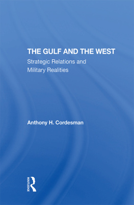 Anthony H. Cordesman - The Gulf and the West: Strategic Relations and Military Realities