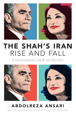 Abdolreza Ansari - The Shahs Iran - Rise and Fall: Conversations With an Insider