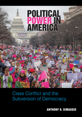 Anthony R. Dimaggio Political power in America : class conflict and the subversion of democracy