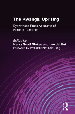 Henry Scott Stokes - The Kwangju Uprising: A Miracle of Asian Democracy as Seen by the Western and the Korean Press: A Miracle of Asian Democracy as Seen by the Western and the Korean Press