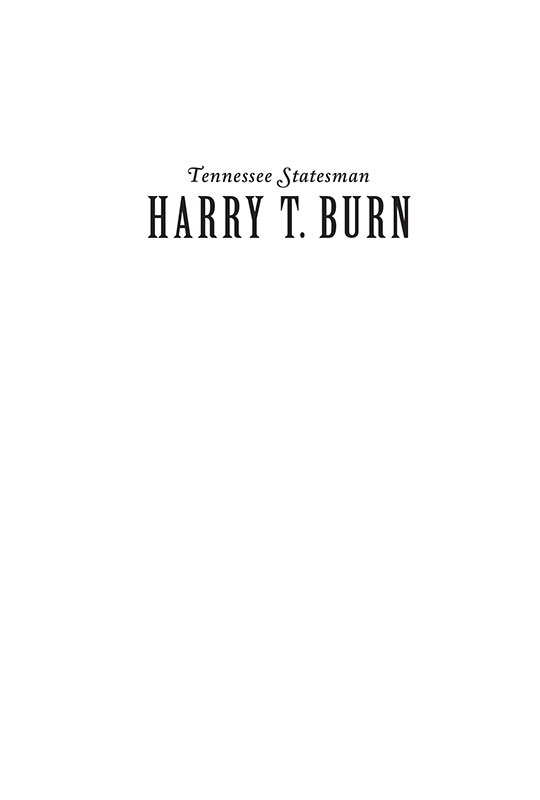 A principled and accomplished man Harry T Burns vote to ratify the Nineteenth - photo 1