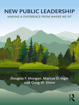 Douglas F. Morgan New Public Leadership: Making a Difference From Where We Sit