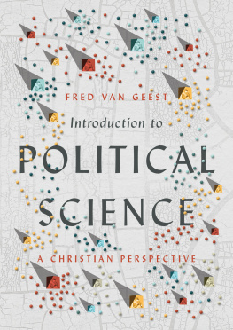 Fred Van Geest - Introduction to Political Science: A Christian Perspective