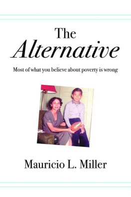 Mauricio L. Miller - The Alternative: Most of What You Believe About Poverty Is Wrong