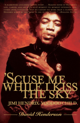 David Henderson - Scuse Me While I Kiss the Sky: Jimi Hendrix: Voodoo Child