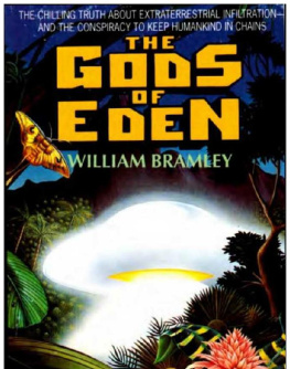 William Bramley - Gods of Eden; The Chilling Truth About Extraterrestrial Infiltration and Conspiracy To Keep Humankind In Chains