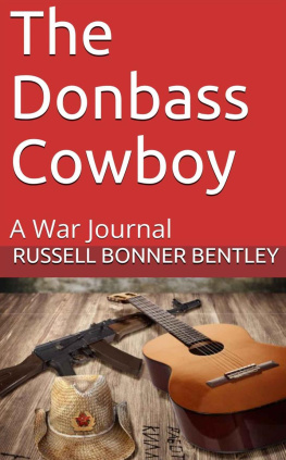 Russell Bonner Bentley - The Donbass Cowboy: A War Journal