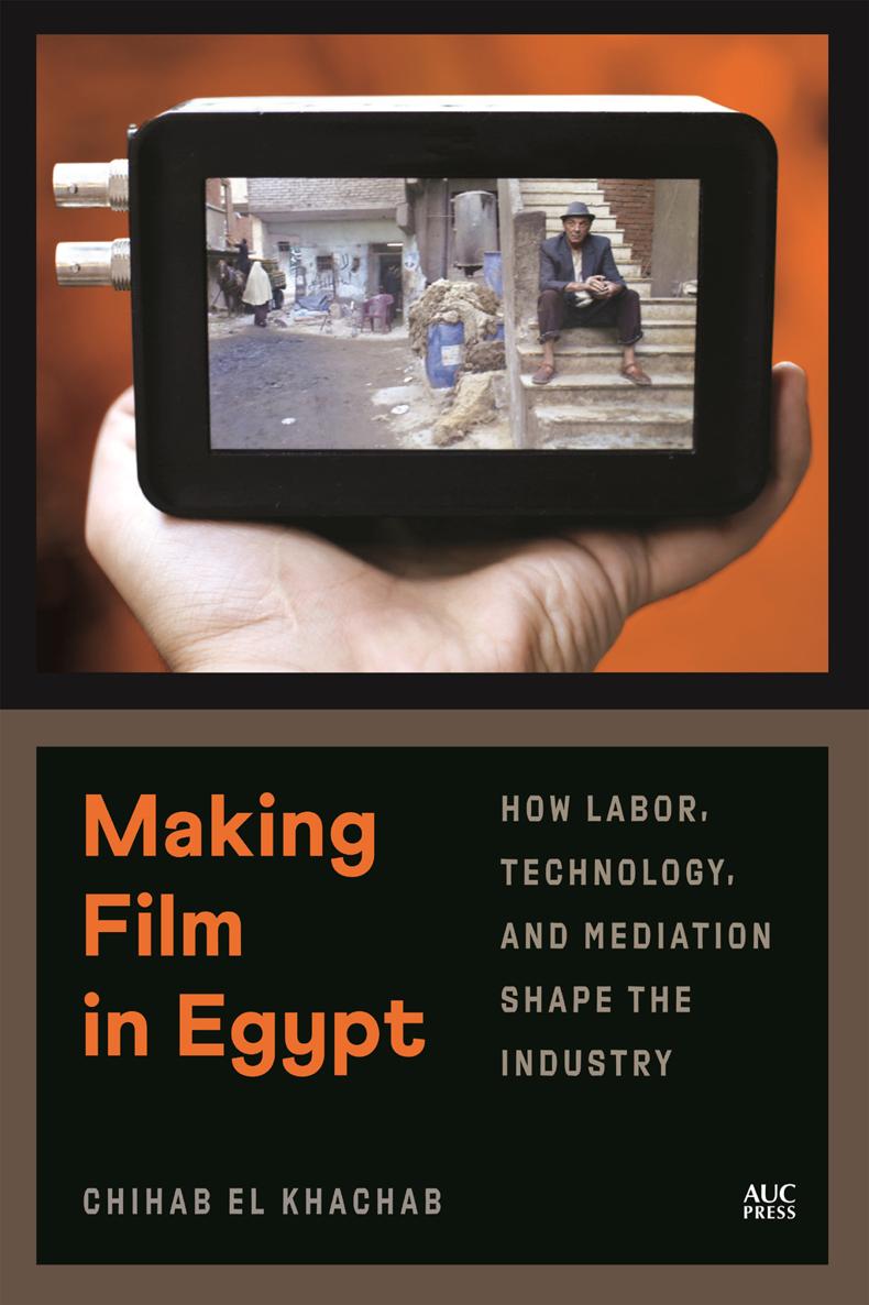 Making Film in EgyptMaking Film in Egypt HOW LABOR TECHNOLOGY AND MEDIATION - photo 1