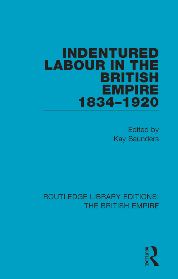 ROUTLEDGE LIBRARY EDITIONS THE BRITISH EMPIRE Volume 6 INDENTURED LABOUR IN - photo 1