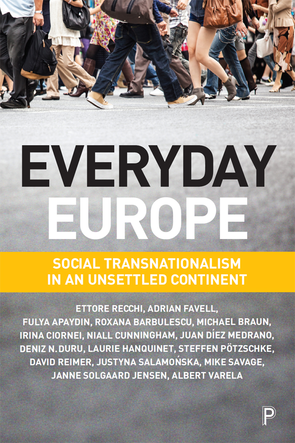 EVERYDAY EUROPE Social transnationalism in an unsettled continent Ettore - photo 1