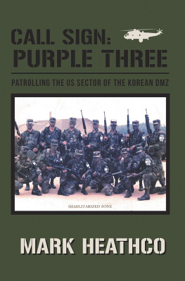 Mark Heathco - Call Sign: Purple Three- Patrolling the US Sector of the Korean DMZ