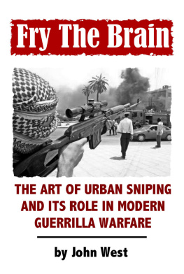 John West - Fry The Brain: The Art of Urban Sniping and its Role in Modern Guerrilla Warfare