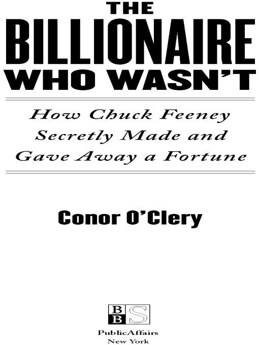 Table of Contents Praise for The Billionaire Who Wasnt Chuck Feeneys - photo 1