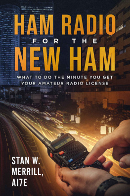 Stan Merrill - Ham Radio for the New Ham: What to Do the Minute You Get Your Amateur Radio License