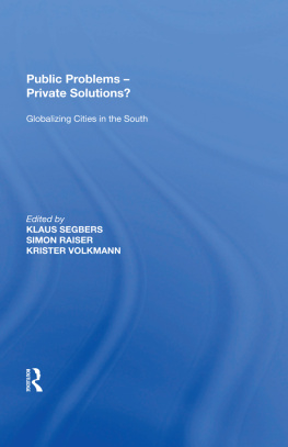 Simon Raiser Public Problems - Private Solutions?: Globalizing Cities in the South