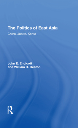 John E Endicott - The Politics of East Asia: China, Japan, Korea