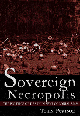 Trais Pearson Sovereign Necropolis: The Politics of Death in Semi-Colonial Siam