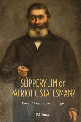 R J - Slippery Jim or Patriotic Statesman? James Macandrew of Otago