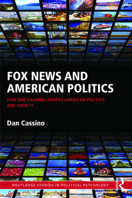 Dan Cassino - Fox News and American Politics: How One Channel Shapes American Politics and Society