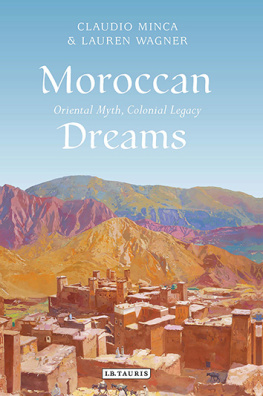 Claudio Minca - Moroccan Dreams: Oriental Myth, Colonial Legacy