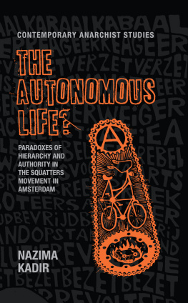 Nazima Kadir The Autonomous Life?: Paradoxes of Hierarchy and Authority in the Squatters Movement in Amsterdam