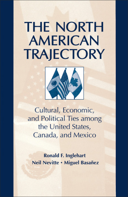 Neil Nevitte The North American Trajectory: Cultural, Economic, and Political Ties Among the United States, Canada and Mexico