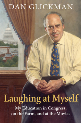 Dan Glickman Laughing at Myself: My Education in Congress, on the Farm, and at the Movies