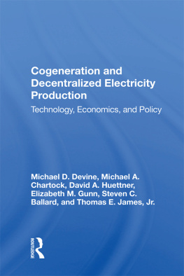 Michael D. Devine - Cogeneration and Decentralized Electricity Production: Technology, Economics, and Policy