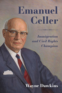 Wayne Dawkins Emanuel Celler: Immigration and Civil Rights Champion