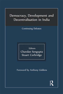 Chandan Sengupta - Democracy, Development and Decentralisation in India: Continuing Debates
